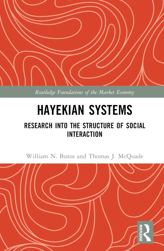 Hayekian Systems: Research into the Structure of Social Interaction (Routledge Foundations of the Market Economy)