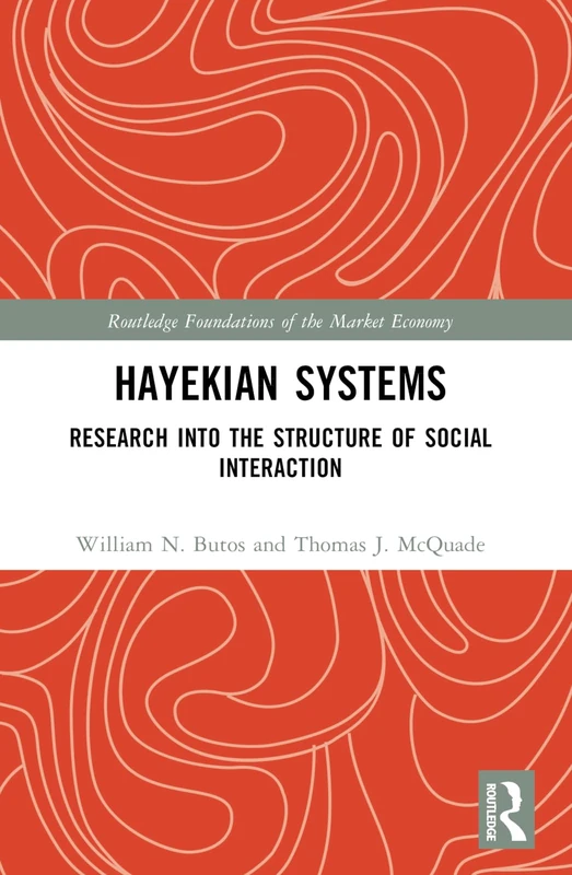 Hayekian Systems: Research into the Structure of Social Interaction (Routledge Foundations of the Market Economy)