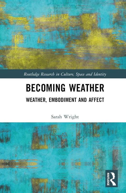 Becoming Weather: Weather, Embodiment and Affect - Routledge