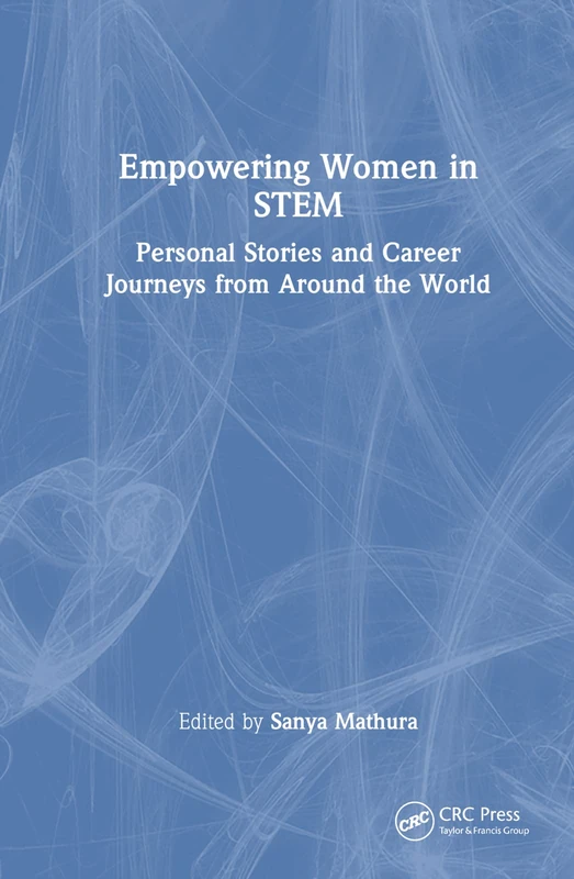 Empowering Women in STEM: Personal Stories and Career Journeys from Around the World