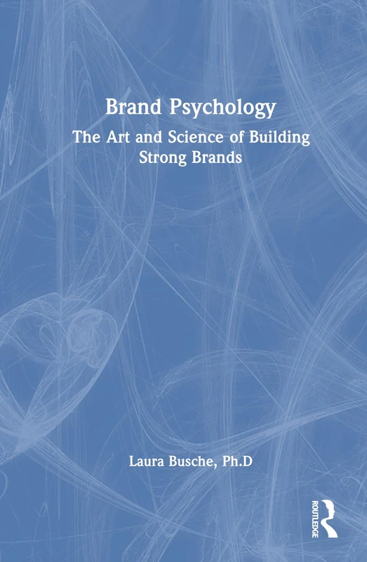 Brand Psychology: The Art and Science of Building Strong Brands