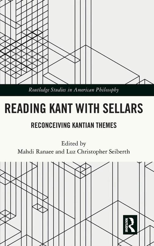 Routledge Reading Kant with Sellars - American Philosophy