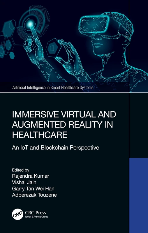 Immersive Virtual and Augmented Reality in Healthcare: An IoT and Blockchain Perspective (Artificial Intelligence in Smart Healthcare Systems)