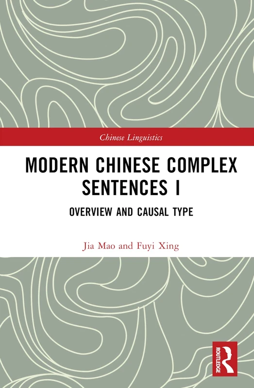 Modern Chinese Complex Sentences I: Overview and Causal Type (Chinese Linguistics)