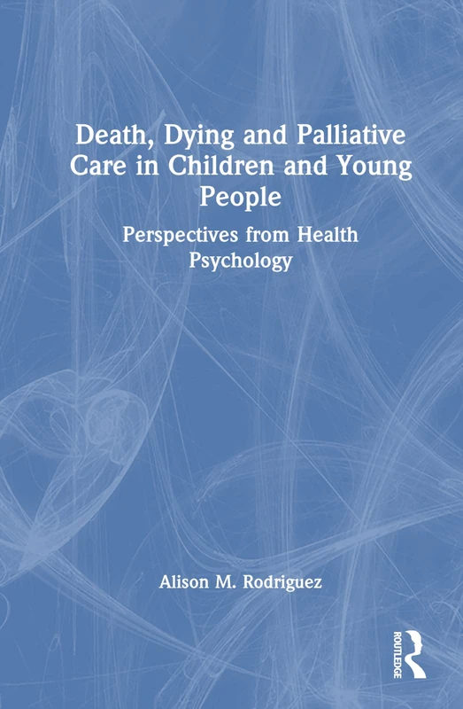 Routledge - Death, Dying and Palliative Care in Children