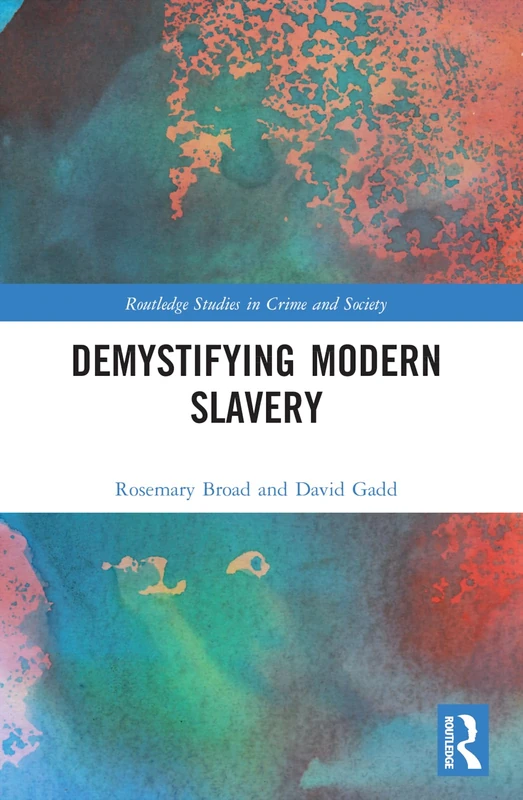 Demystifying Modern Slavery (Routledge Studies in Crime and Society)