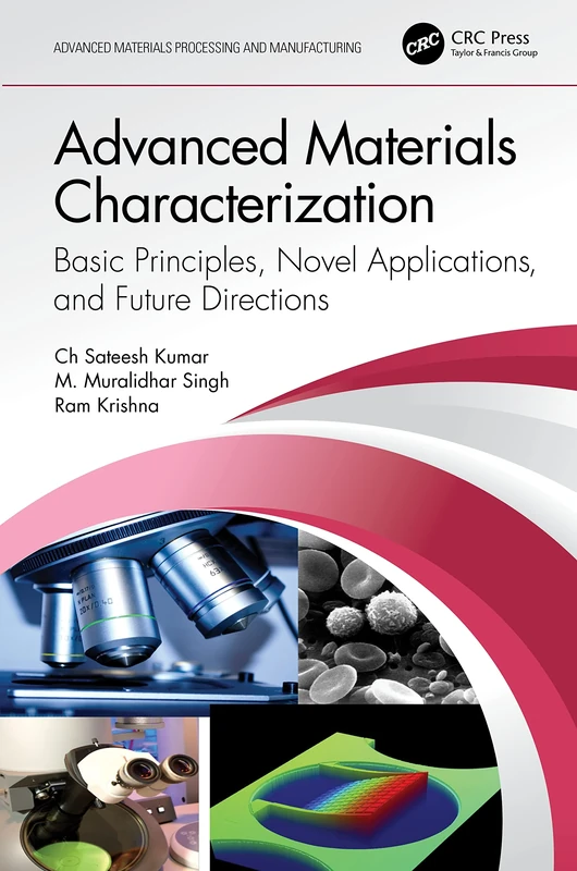 Advanced Materials Characterization: Basic Principles, Novel Applications, and Future Directions (Advanced Materials Processing and Manufacturing)