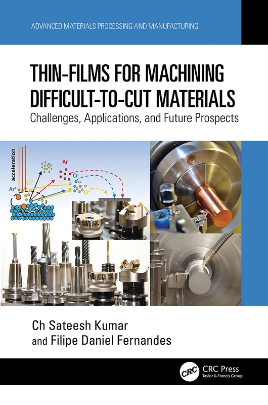 Thin-Films for Machining Difficult-to-Cut Materials: Challenges, Applications, and Future Prospects (Advanced Materials Processing and Manufacturing)