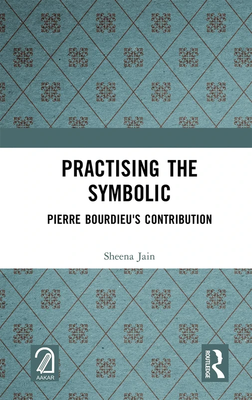 Practising the Symbolic: Pierre Bourdieu's Contribution