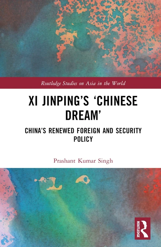 Routledge Xi Jinping's Chinese Dream - Foreign Policy Book