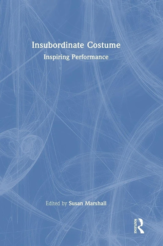 Focal Press Insubordinate Costume: Inspiring Performance Book