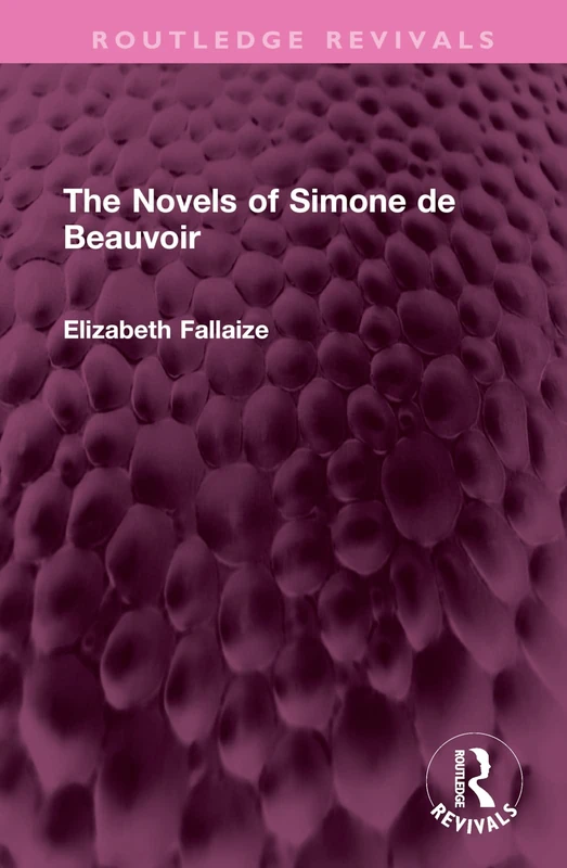 The Novels of Simone de Beauvoir (Routledge Revivals)