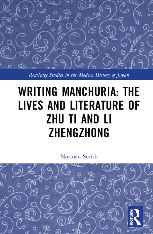 Writing Manchuria - Routledge Studies in Modern History of Japan