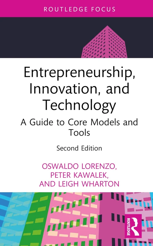 Entrepreneurship, Innovation, and Technology: A Guide to Core Models and Tools (Routledge Focus)