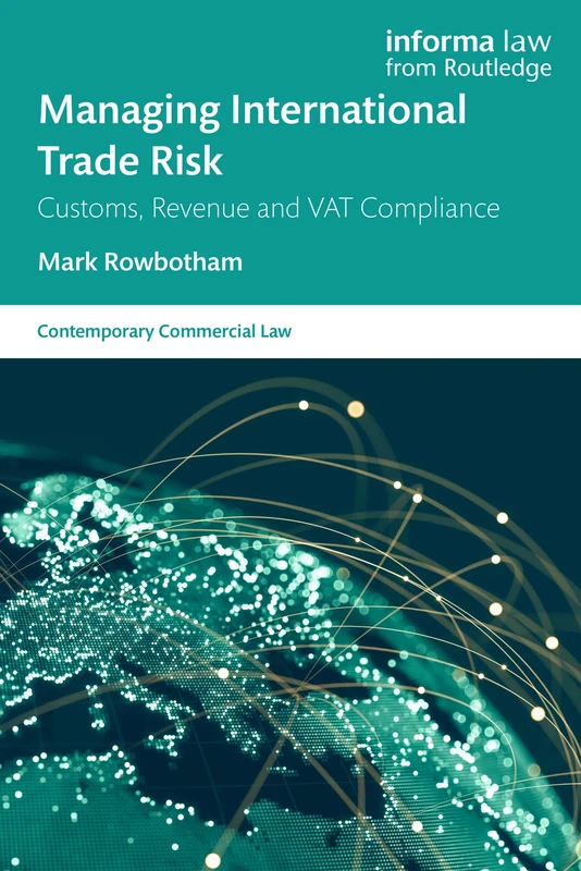 Managing International Trade Risk: Customs, Revenue and VAT Compliance (Contemporary Commercial Law)
