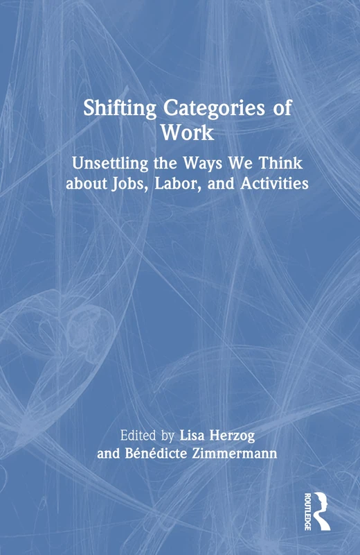 Shifting Categories of Work: Unsettling the Ways We Think about Jobs, Labor, and Activities