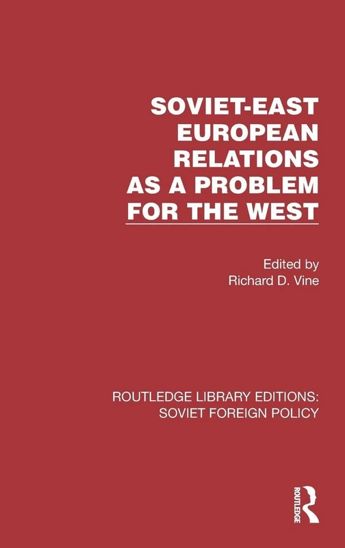 Soviet-East European Relations as a Problem for the West (Routledge Library Editions: Soviet Foreign Policy)