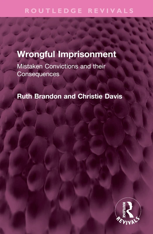 Wrongful Imprisonment: Mistaken Convictions and their Consequences (Routledge Revivals)