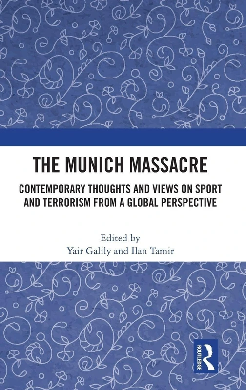 Routledge - The Munich Massacre: Sport and Terrorism Book