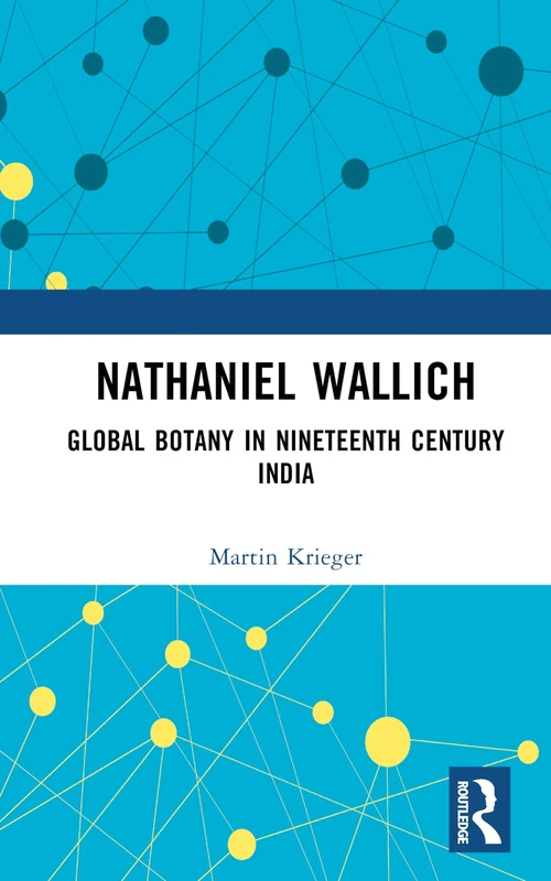 Nathaniel Wallich: Global Botany in Nineteenth Century India - Image 1