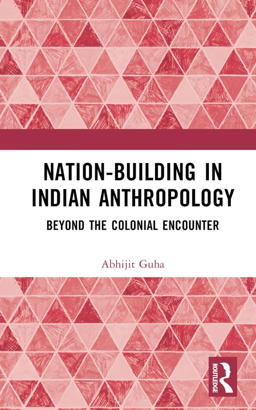 Routledge - Nation-Building in Indian Anthropology Book