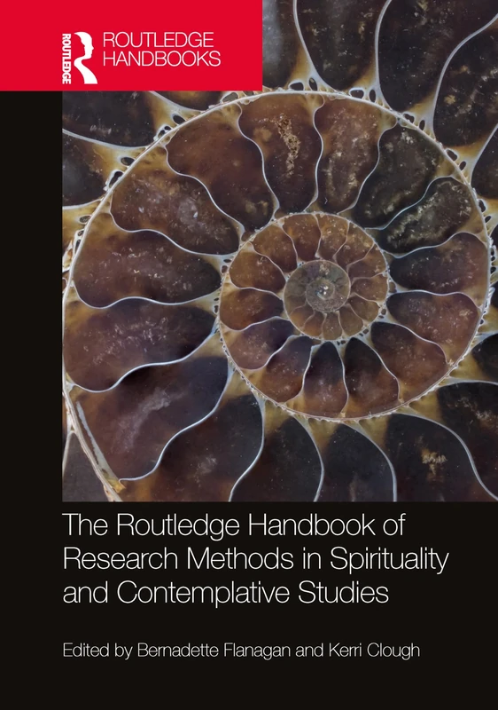 The Routledge Handbook of Research Methods in Spirituality and Contemplative Studies (Routledge Handbooks in Religion)