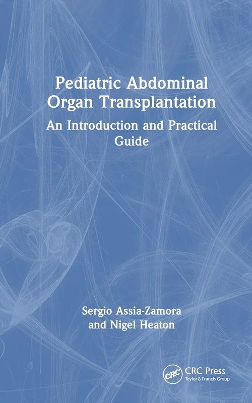 Pediatric Abdominal Organ Transplantation: An Introduction and Practical guide