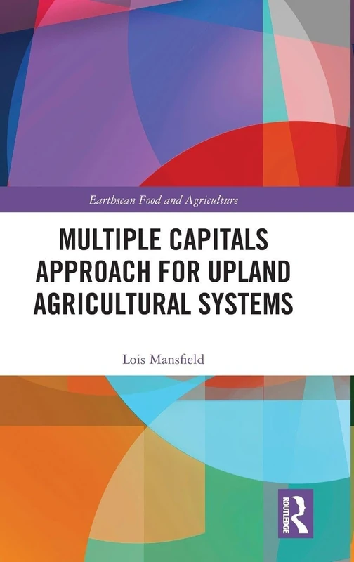 Multiple Capitals Approach for Upland Agricultural Systems (Earthscan Food and Agriculture)