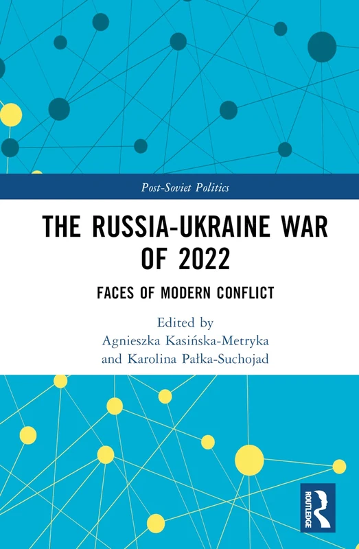 The Russia-Ukraine War of 2022: Faces of Modern Conflict (Post-Soviet Politics)