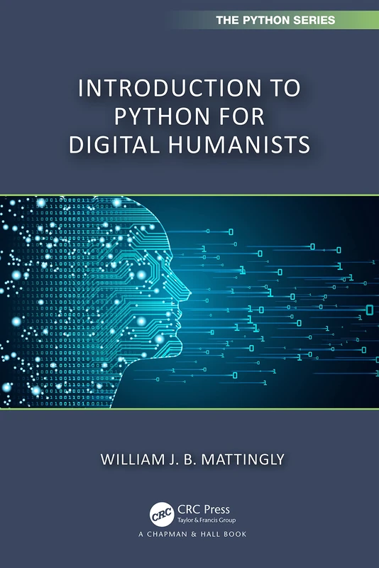 Introduction to Python for Humanists (Chapman & Hall/CRC The Python Series) - Image 1