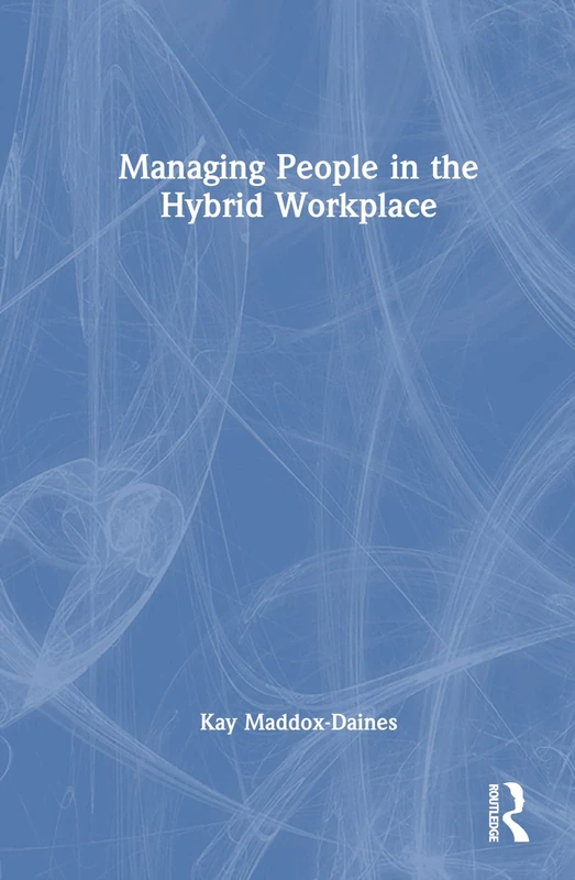 Managing People in the Hybrid Workplace