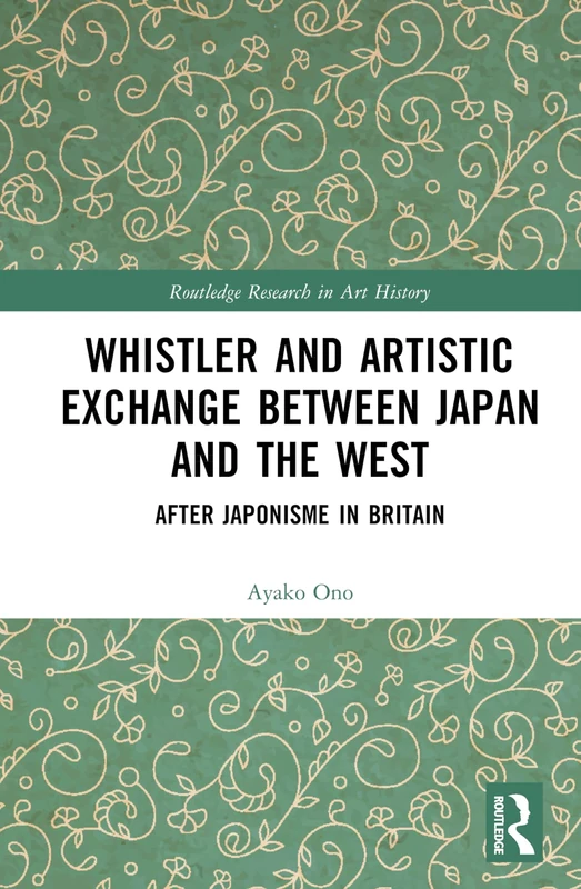Whistler and Artistic Exchange - Routledge Art History Book