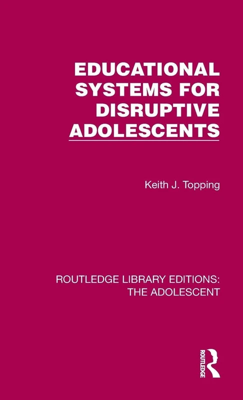 Educational Systems for Disruptive Adolescents (Routledge Library Editions: The Adolescent)