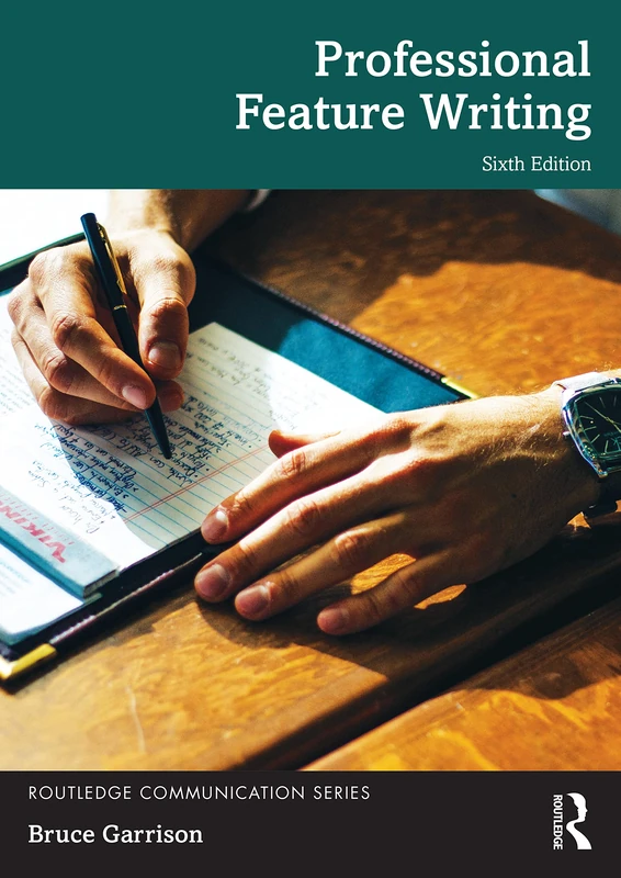 Professional Feature Writing (Routledge Communication Series)