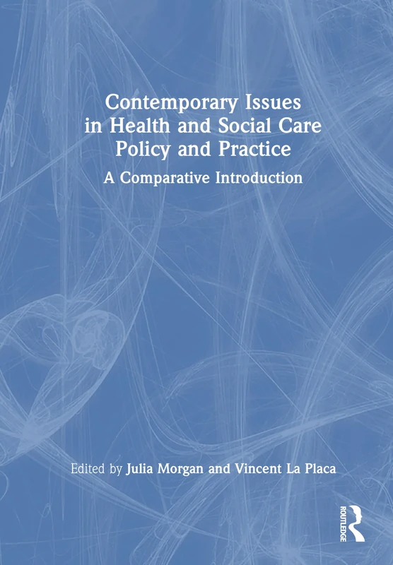 Contemporary Issues in Health and Social Care Policy and Practice: A Comparative Introduction