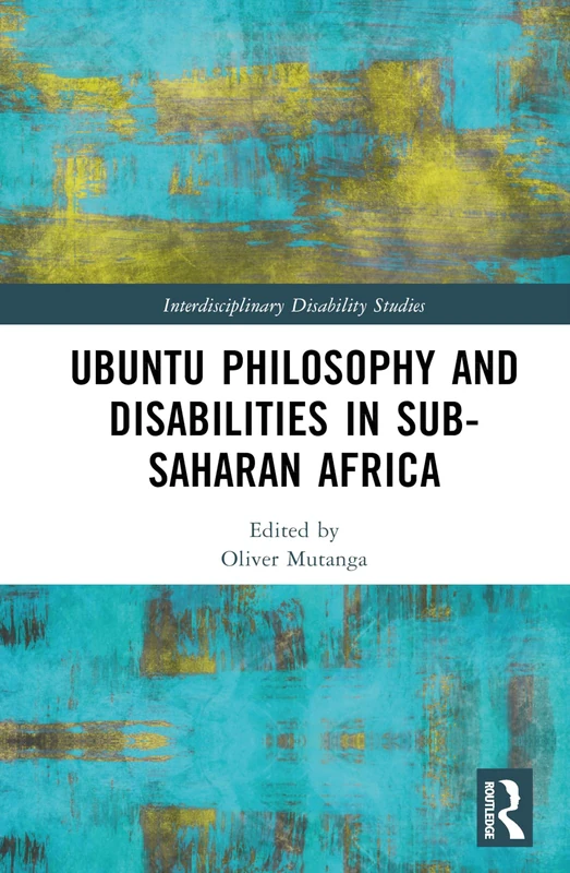 Ubuntu Philosophy and Disabilities in Sub-Saharan Africa (Interdisciplinary Disability Studies)