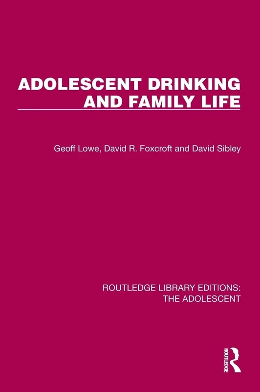 Adolescent Drinking and Family Life (Routledge Library Editions: The Adolescent)