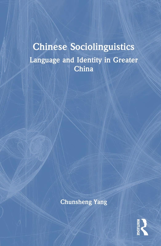 Routledge Chinese Sociolinguistics: Language and Identity Book