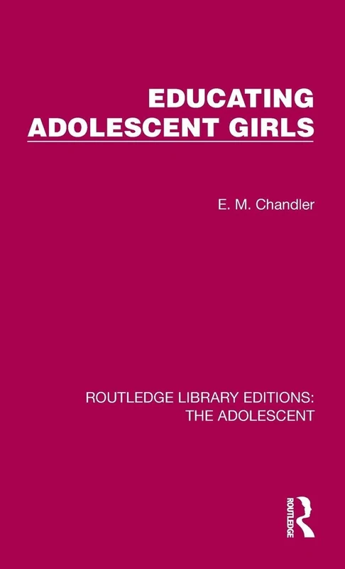 Educating Adolescent Girls (Routledge Library Editions: The Adolescent)