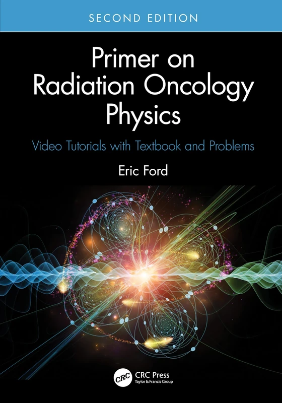 Primer on Radiation Oncology Physics: Video Tutorials with Textbook and Problems - Image 1