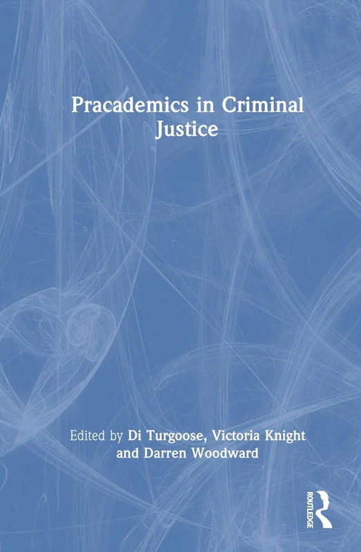 Routledge Pracademics in Criminal Justice - Law Book