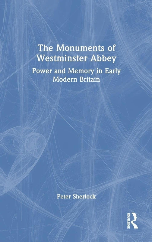Routledge - The Monuments of Westminster Abbey Book