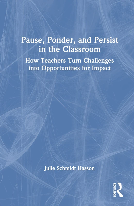 Routledge - Pause, Ponder, and Persist in the Classroom
