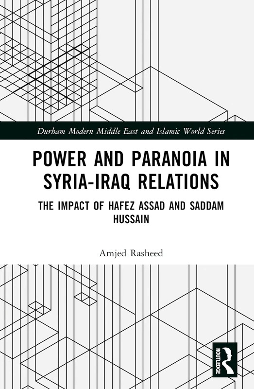 Routledge - Power and Paranoia in Syria-Iraq Relations Book