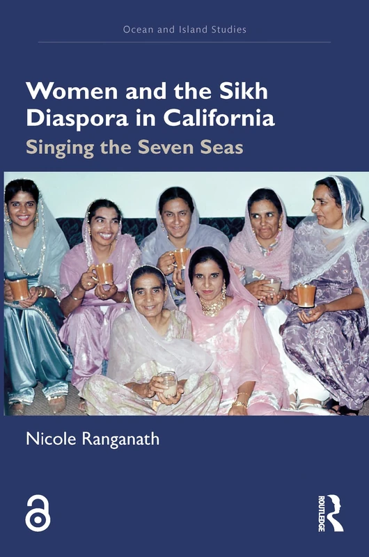 Women and the Sikh Diaspora in California: Singing the Seven Seas (Ocean and Island Studies) - Image 1