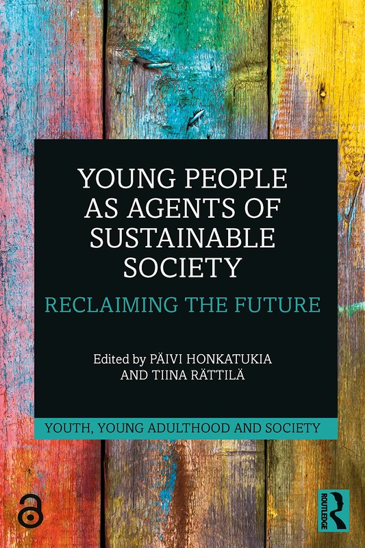 Young People as Agents of Sustainable Society: Reclaiming the Future (Youth, Young Adulthood and Society)