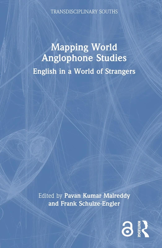 Mapping World Anglophone Studies: English in a World of Strangers (Transdisciplinary Souths)