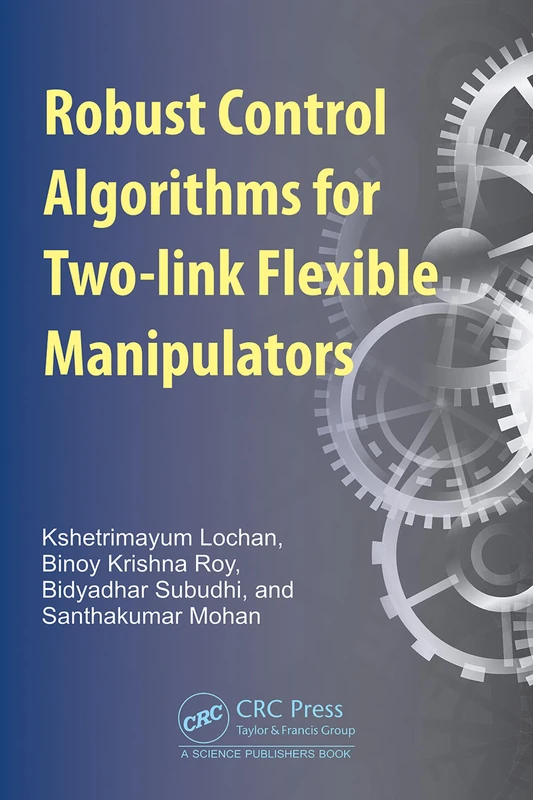 CRC Press - Robust Control Algorithms for Two-link Flexible Manipulators