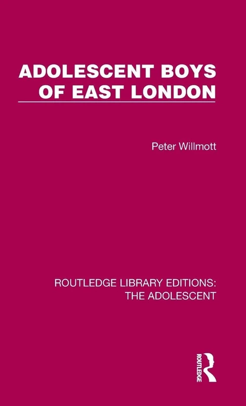 Adolescent Boys of East London (Routledge Library Editions: The Adolescent)