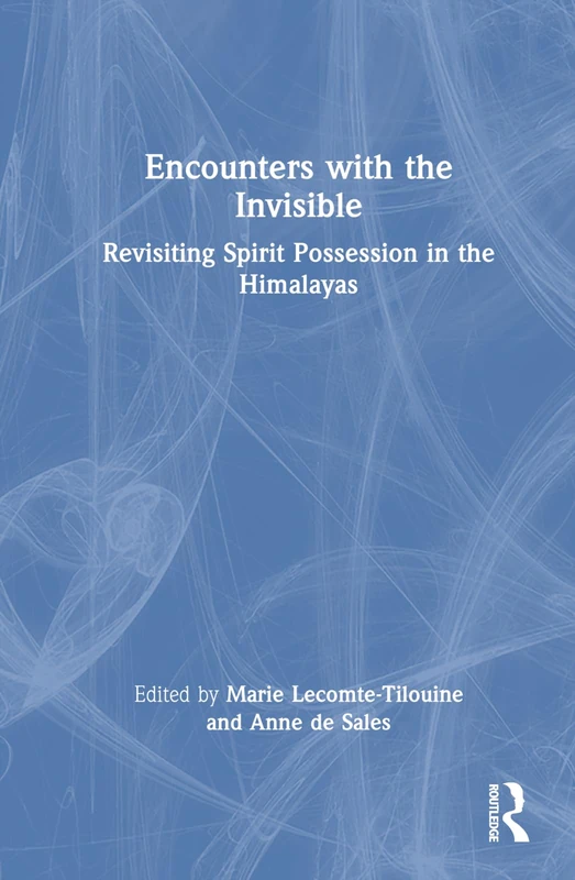 Encounters with the Invisible: Revisiting Spirit Possession in the Himalayas